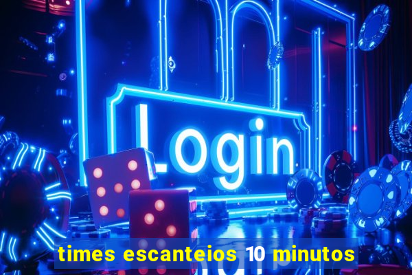 times escanteios 10 minutos